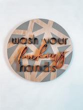 Load image into Gallery viewer, Wash Your Fucking Hands- Round Wooden Sign
